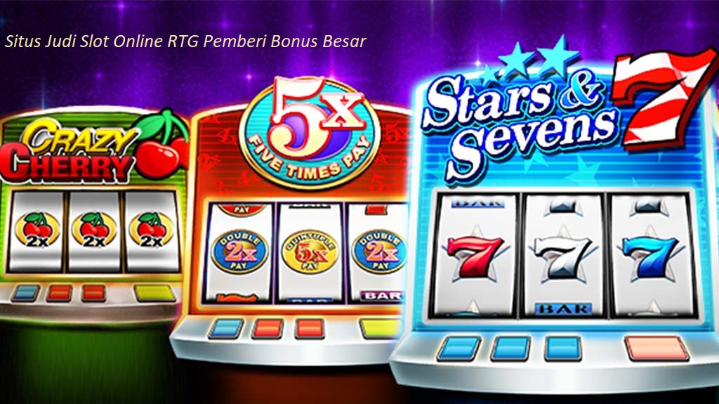 Situs Judi Slot Online RTG Pemberi Bonus Besar